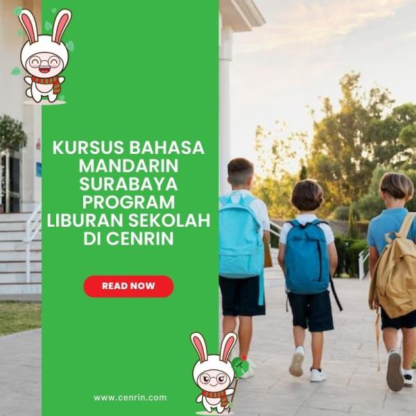 Kursus Bahasa Mandarin Surabaya Program Liburan Sekolah di Cenrin