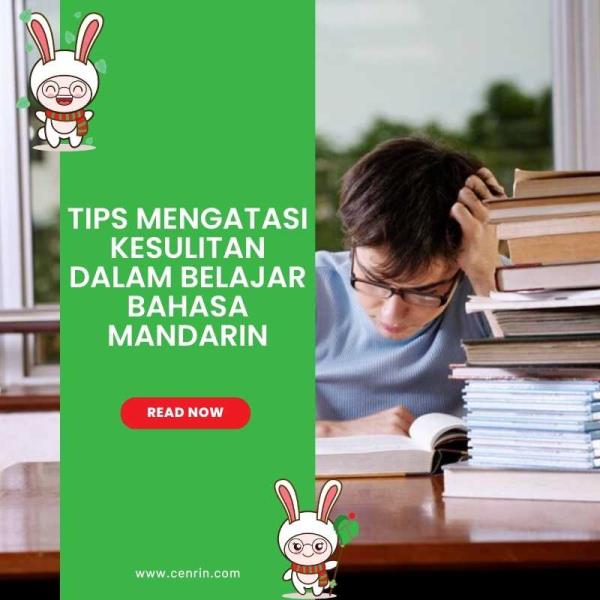 Tips Mengatasi Kesulitan dalam Belajar Bahasa Mandarin