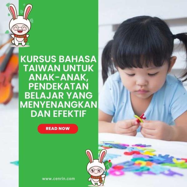 Kursus Bahasa Taiwan untuk Anak-Anak, Pendekatan Belajar yang Menyenangkan dan Efektif