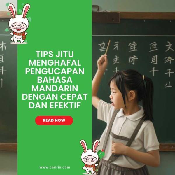 Tips Jitu Menghafal Pengucapan Bahasa Mandarin dengan Cepat dan Efektif