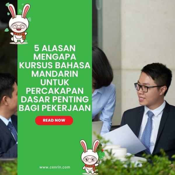 5 Alasan Mengapa Kursus Bahasa Mandarin untuk Percakapan Dasar Penting bagi Pekerjaan