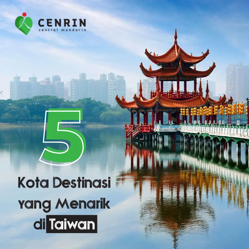 5 Kota Destinasi Wisata yang Menarik di Taiwan