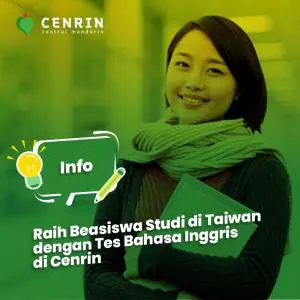 Raih Beasiswa Studi di Taiwan dengan Tes Bahasa Inggris di Cenrin