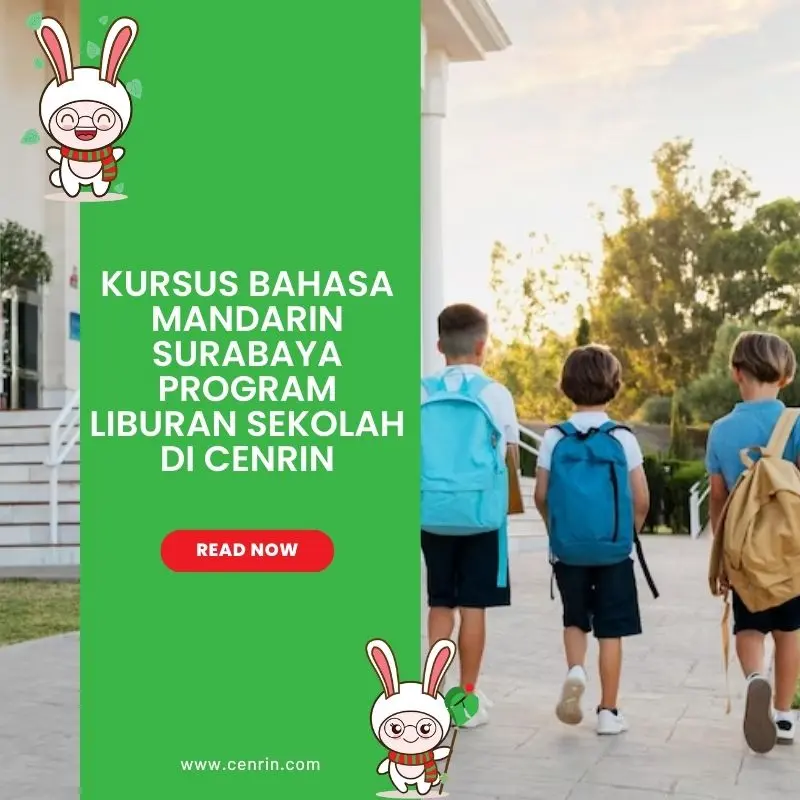 Kursus Bahasa Mandarin Surabaya Program Liburan Sekolah di Cenrin