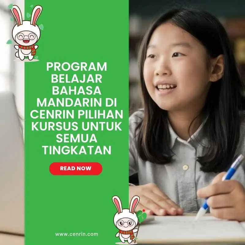 Program Belajar Bahasa Mandarin di Cenrin Pilihan Kursus untuk Semua Tingkatan