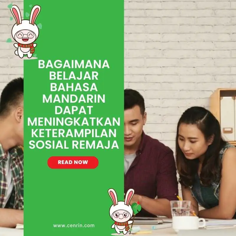 Bagaimana Belajar Bahasa Mandarin Dapat Meningkatkan Keterampilan Sosial Remaja