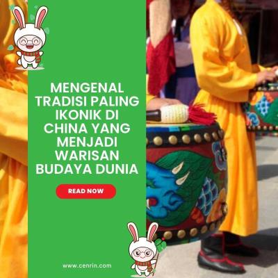 Mengenal Tradisi Paling Ikonik di China yang Menjadi Warisan Budaya Dunia