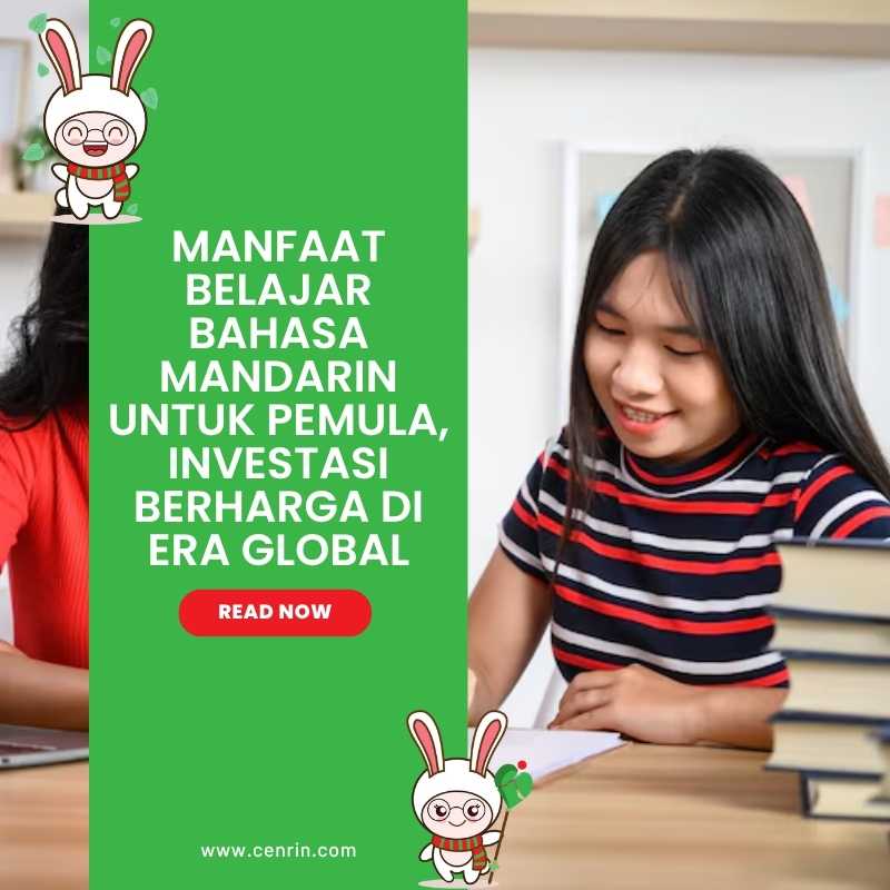 Manfaat Belajar Bahasa Mandarin untuk Pemula, Investasi Berharga di Era Global