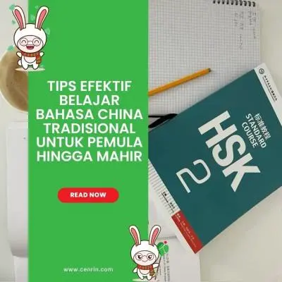 Tips Efektif Belajar Bahasa China Tradisional untuk Pemula hingga Mahir