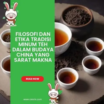 Filosofi dan Etika Tradisi Minum Teh dalam Budaya China yang Sarat Makna