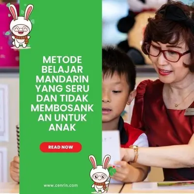 Metode Belajar Mandarin yang Seru dan Tidak Membosankan untuk Anak